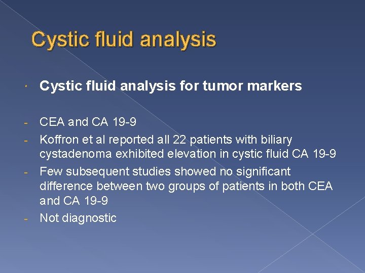 Cystic fluid analysis for tumor markers CEA and CA 19 -9 - Koffron et