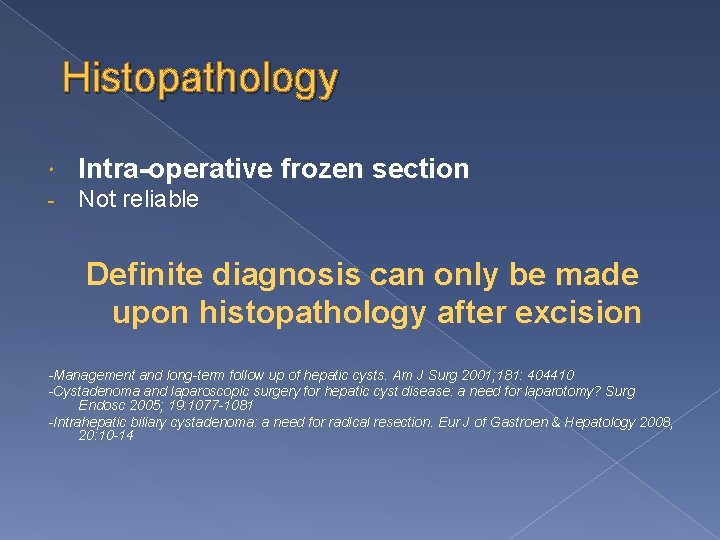 Histopathology Intra-operative frozen section - Not reliable Definite diagnosis can only be made upon