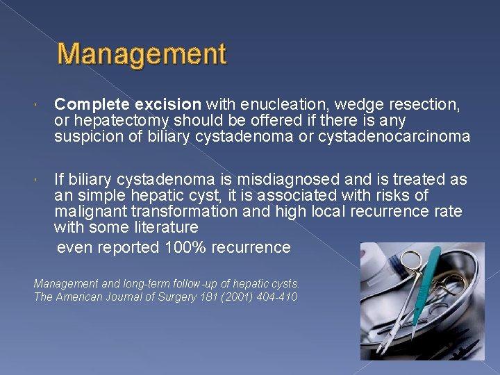 Management Complete excision with enucleation, wedge resection, or hepatectomy should be offered if there