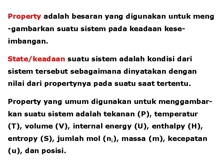 Property adalah besaran yang digunakan untuk meng -gambarkan suatu sistem pada keadaan keseimbangan. State/keadaan