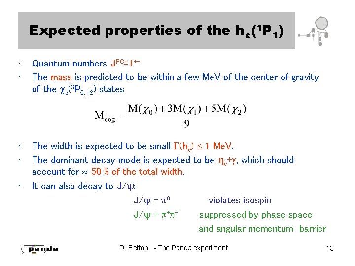 Expected properties of the hc(1 P 1) • • Quantum numbers JPC=1+-. The mass