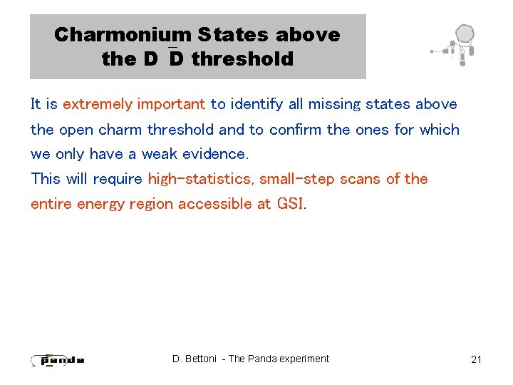 Charmonium States above the D D threshold It is extremely important to identify all