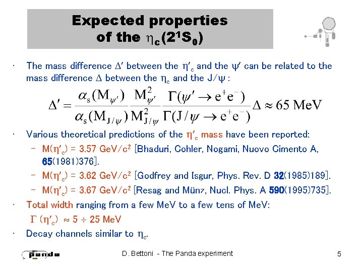 Expected properties of the c(21 S 0) • The mass difference between the c