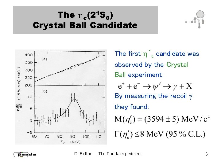 The c(21 S 0) Crystal Ball Candidate The first ´c candidate was observed by