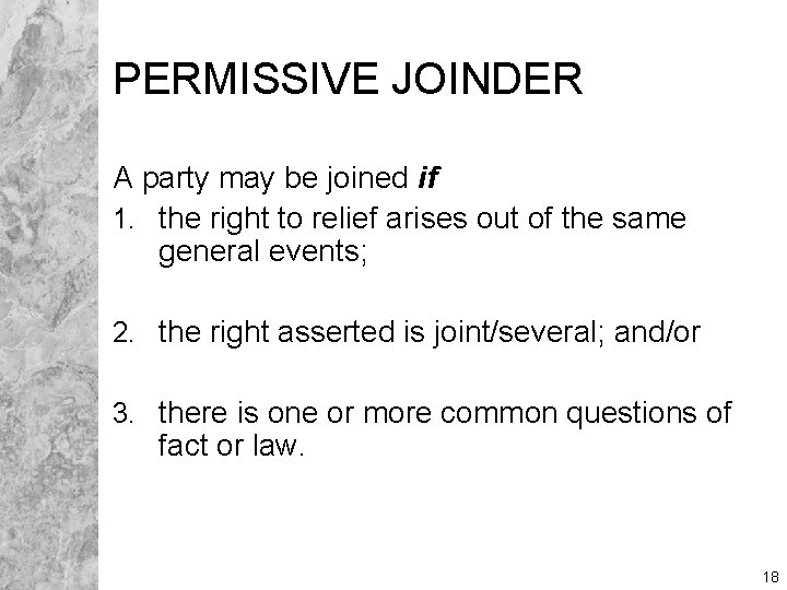 PERMISSIVE JOINDER A party may be joined if 1. the right to relief arises