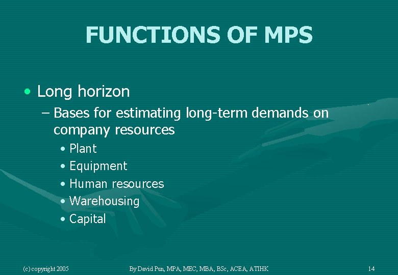 FUNCTIONS OF MPS • Long horizon – Bases for estimating long-term demands on company
