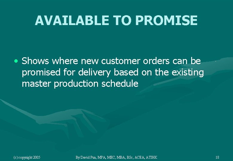 AVAILABLE TO PROMISE • Shows where new customer orders can be promised for delivery