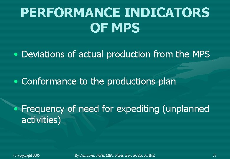 PERFORMANCE INDICATORS OF MPS • Deviations of actual production from the MPS • Conformance