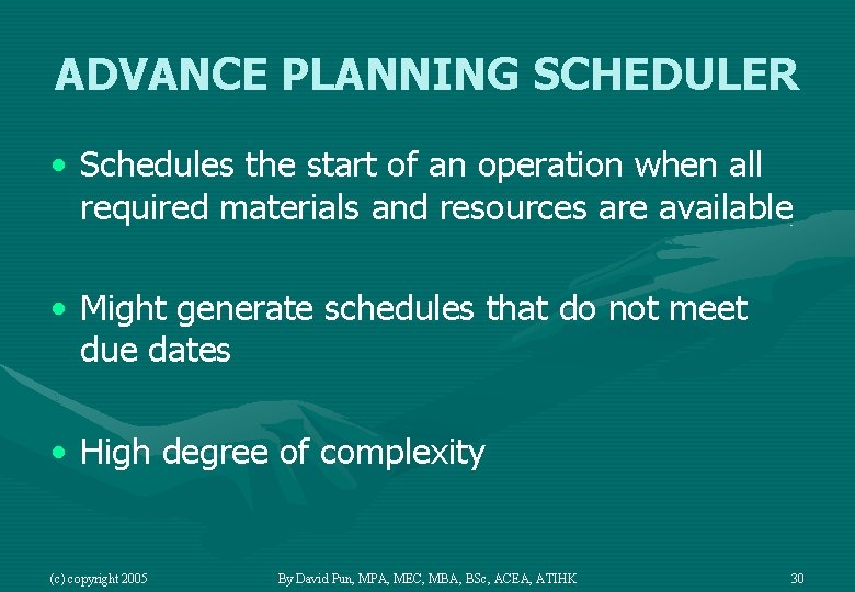 ADVANCE PLANNING SCHEDULER • Schedules the start of an operation when all required materials