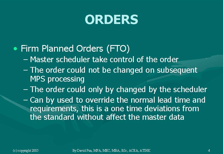 ORDERS • Firm Planned Orders (FTO) – Master scheduler take control of the order