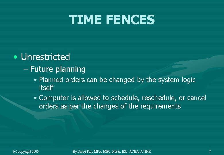 TIME FENCES • Unrestricted – Future planning • Planned orders can be changed by