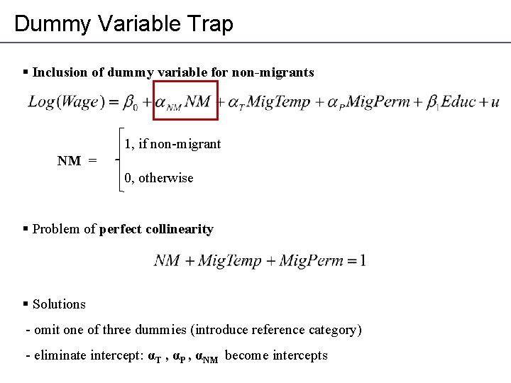 Dummy Variable Trap § Inclusion of dummy variable for non-migrants 1, if non-migrant NM