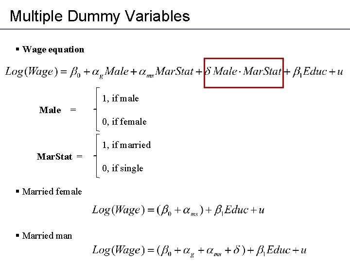 Multiple Dummy Variables § Wage equation 1, if male Male = 0, if female