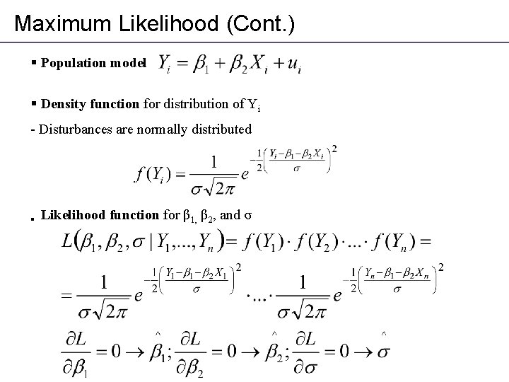Maximum Likelihood (Cont. ) § Population model § Density function for distribution of Yi
