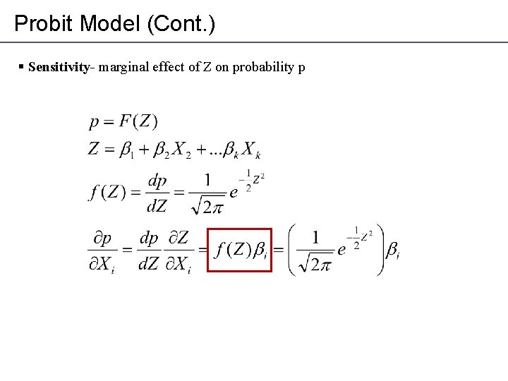 Probit Model (Cont. ) § Sensitivity- marginal effect of Z on probability p 