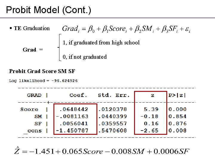 Probit Model (Cont. ) § TE Graduation 1, if graduated from high school Grad