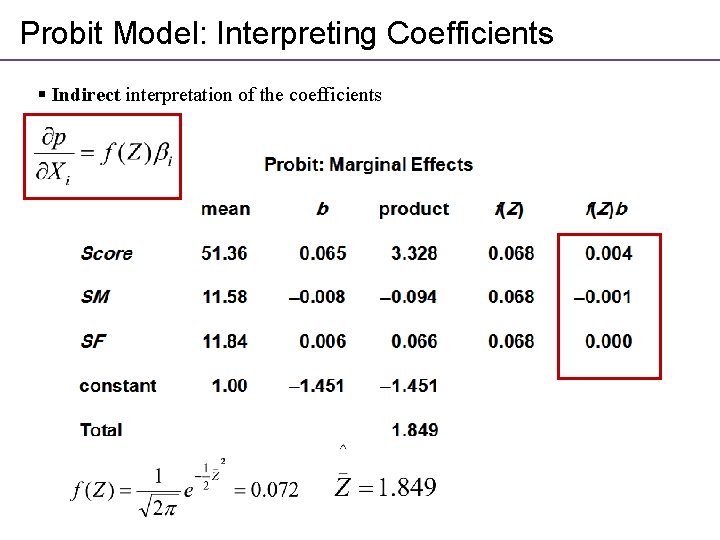 Probit Model: Interpreting Coefficients § Indirect interpretation of the coefficients 