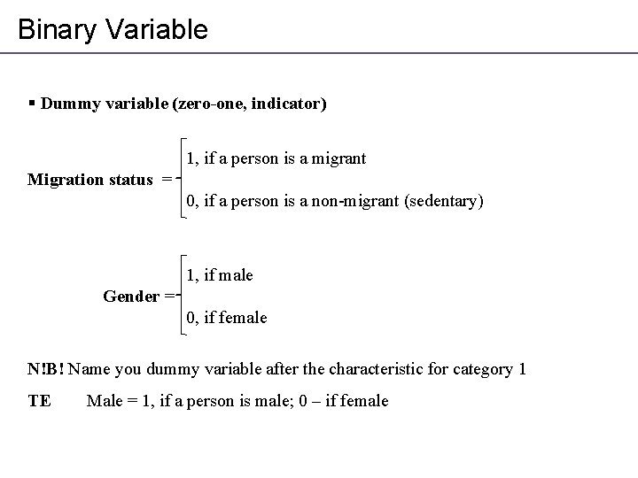 Binary Variable § Dummy variable (zero-one, indicator) 1, if a person is a migrant