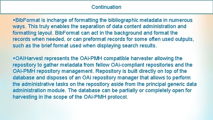 Continuation §Bib. Format is incharge of formatting the bibliographic metadata in numerous ways. This