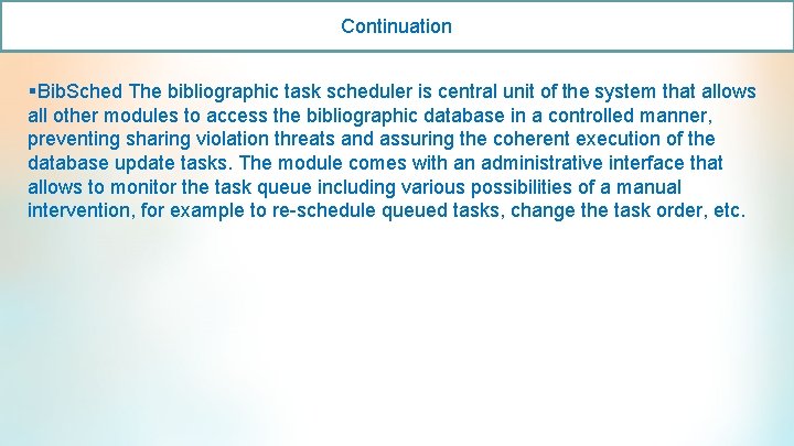 Continuation §Bib. Sched The bibliographic task scheduler is central unit of the system that