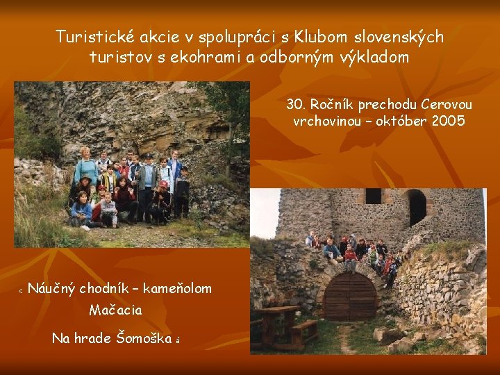 Turistické akcie v spolupráci s Klubom slovenských turistov s ekohrami a odborným výkladom 30.