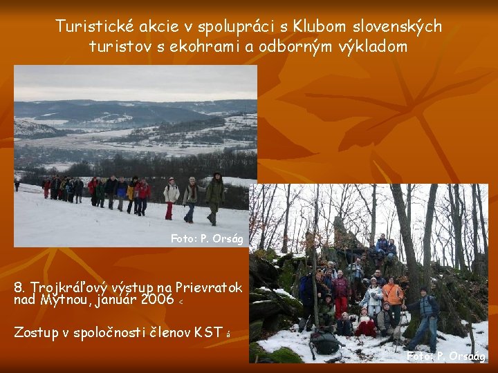 Turistické akcie v spolupráci s Klubom slovenských turistov s ekohrami a odborným výkladom Foto: