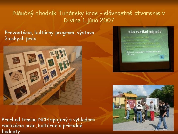 Náučný chodník Tuhársky kras – slávnostné otvorenie v Divíne 1. júna 2007 Prezentácia, kultúrny