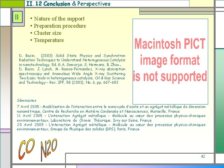 II. 12 Conclusion & Perspectives II • Nature of the support • Preparation procedure