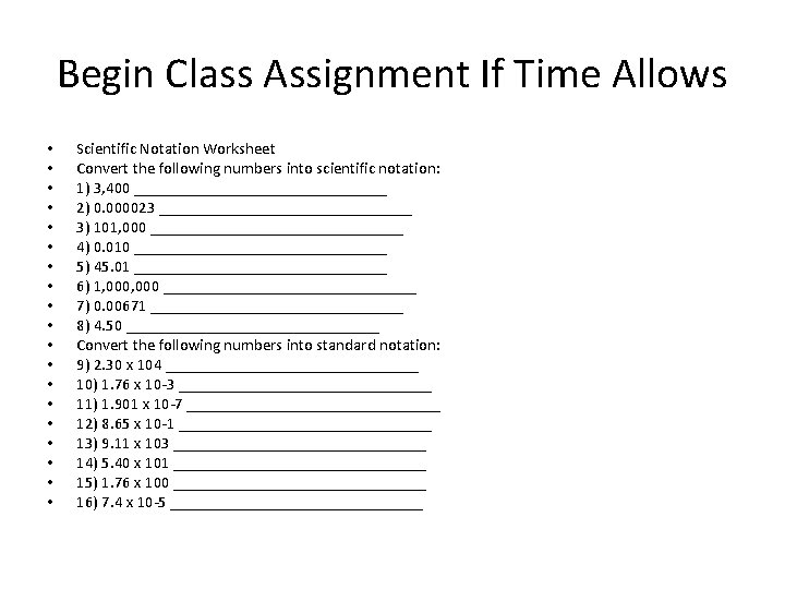 Begin Class Assignment If Time Allows • • • • • Scientific Notation Worksheet