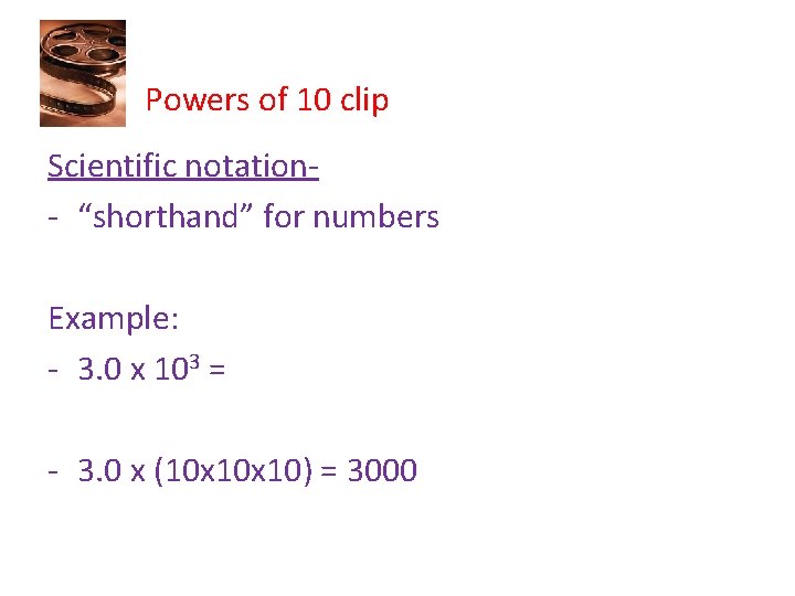 Powers of 10 clip Scientific notation- “shorthand” for numbers Example: - 3. 0 x Powers of 10 clip Scientific notation- “shorthand” for numbers Example: - 3. 0 x