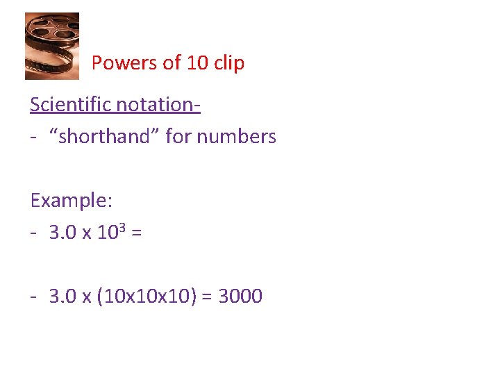 Powers of 10 clip Scientific notation- “shorthand” for numbers Example: - 3. 0 x