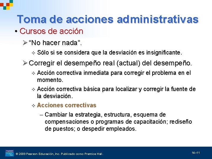 Toma de acciones administrativas • Cursos de acción Ø “No hacer nada”. v Sólo