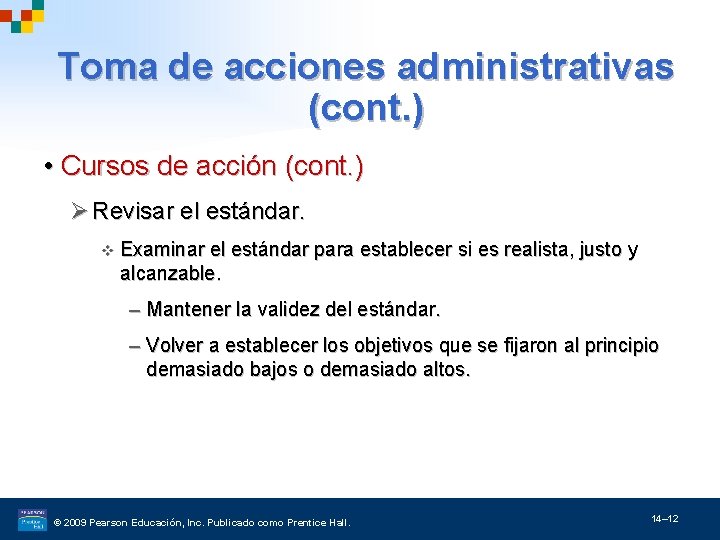 Toma de acciones administrativas (cont. ) • Cursos de acción (cont. ) Ø Revisar