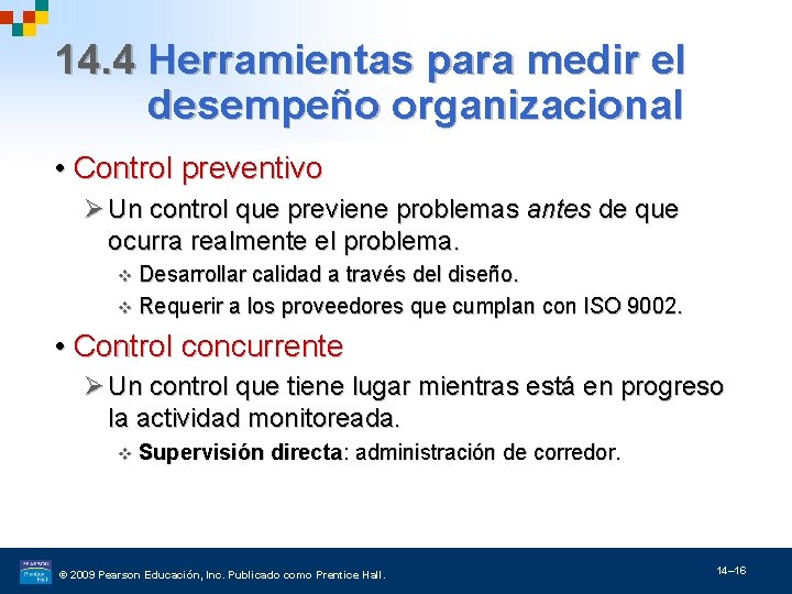 14. 4 Herramientas para medir el desempeño organizacional • Control preventivo Ø Un control