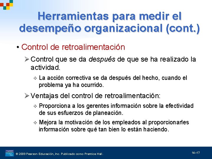 Herramientas para medir el desempeño organizacional (cont. ) • Control de retroalimentación Ø Control