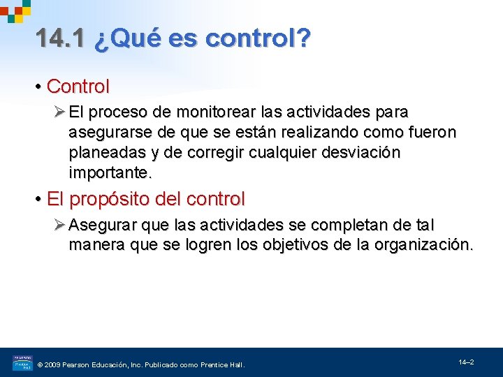 14. 1 ¿Qué es control? • Control Ø El proceso de monitorear las actividades