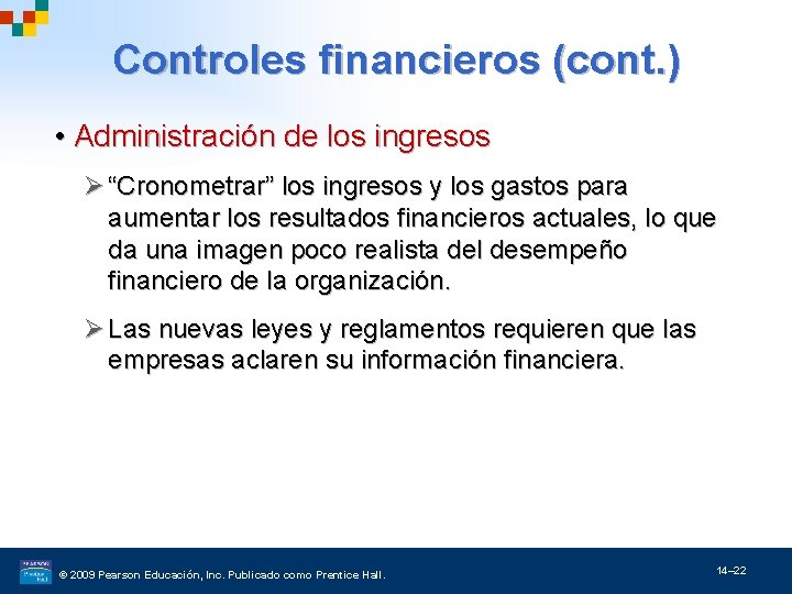 Controles financieros (cont. ) • Administración de los ingresos Ø “Cronometrar” los ingresos y