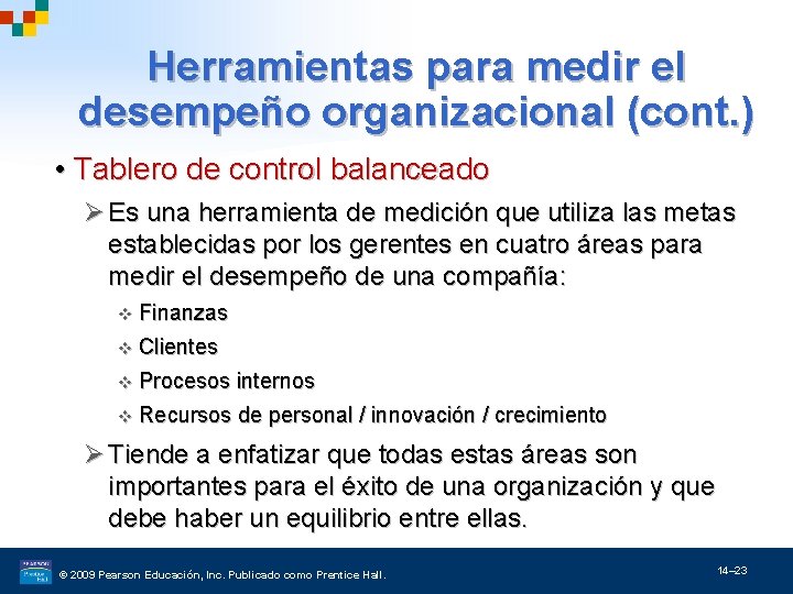 Herramientas para medir el desempeño organizacional (cont. ) • Tablero de control balanceado Ø