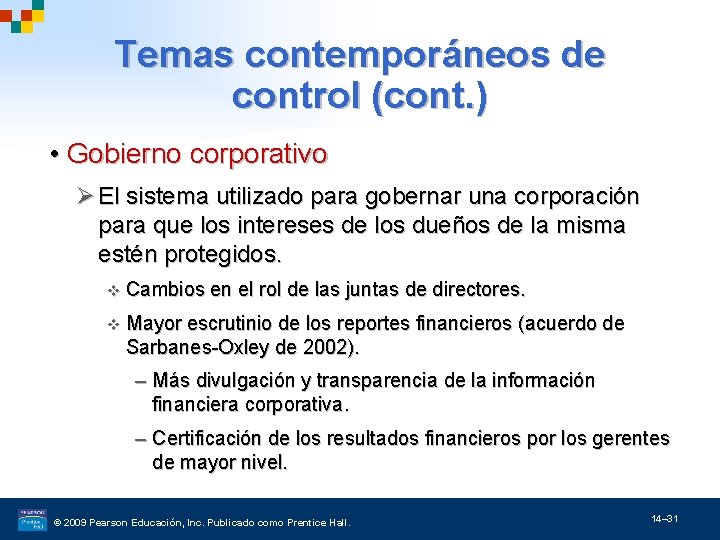 Temas contemporáneos de control (cont. ) • Gobierno corporativo Ø El sistema utilizado para