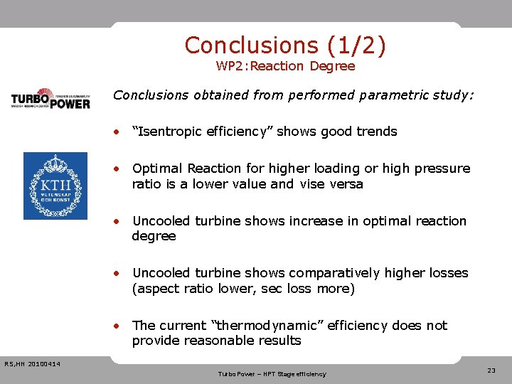 Conclusions (1/2) WP 2: Reaction Degree Conclusions obtained from performed parametric study: • “Isentropic