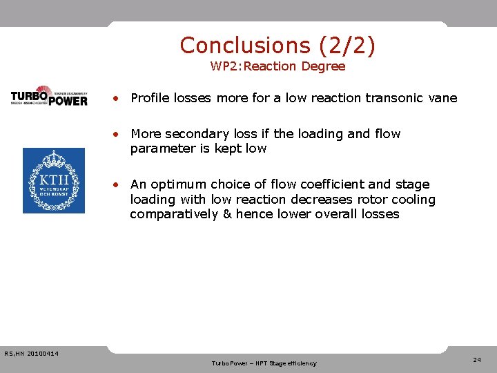 Conclusions (2/2) WP 2: Reaction Degree • Profile losses more for a low reaction