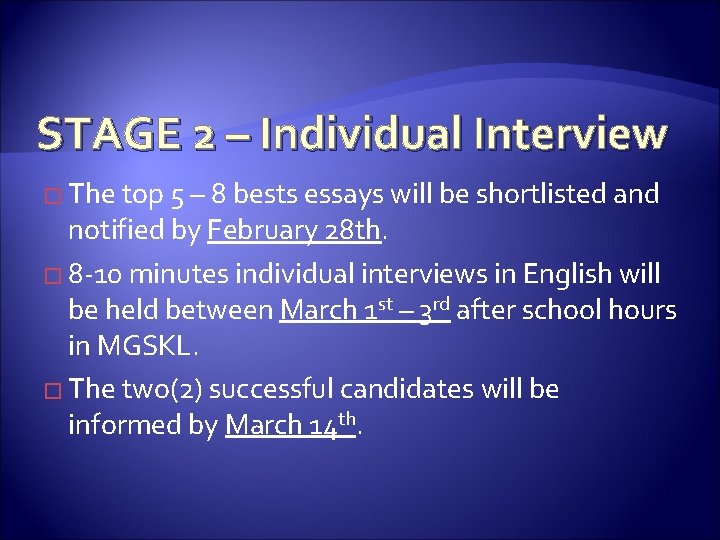 STAGE 2 – Individual Interview � The top 5 – 8 bests essays will