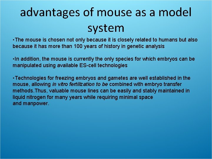 advantages of mouse as a model system • The mouse is chosen not only