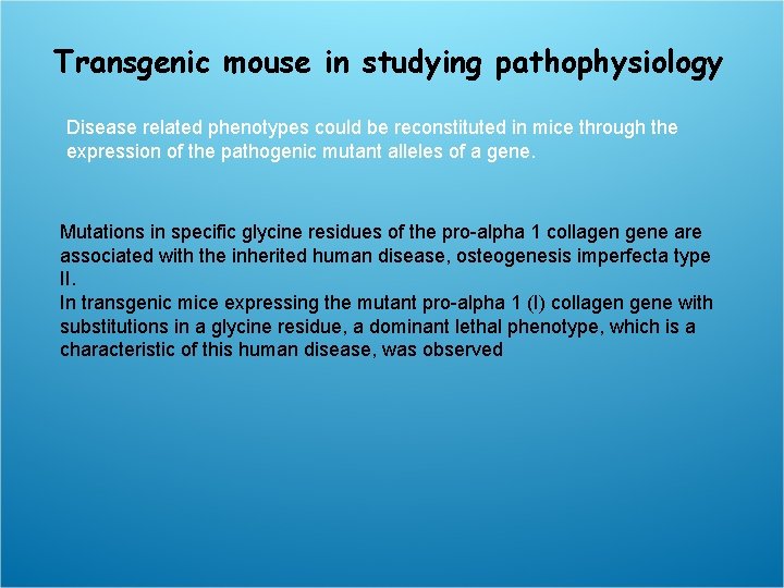 Transgenic mouse in studying pathophysiology Disease related phenotypes could be reconstituted in mice through