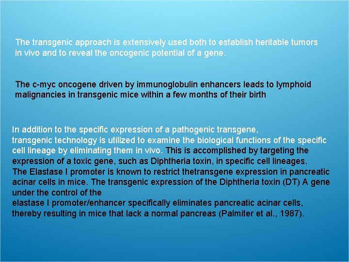 The transgenic approach is extensively used both to establish heritable tumors in vivo and