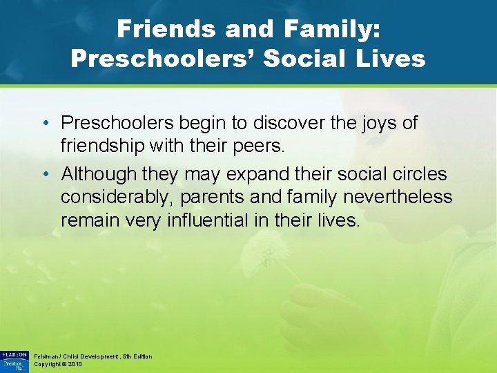 Friends and Family: Preschoolers’ Social Lives • Preschoolers begin to discover the joys of