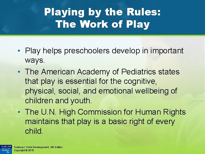 Playing by the Rules: The Work of Play • Play helps preschoolers develop in