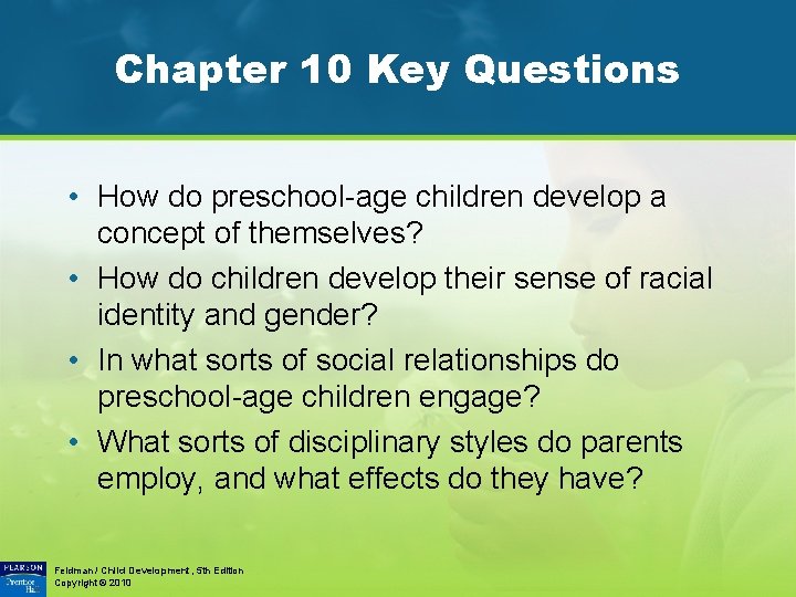 Chapter 10 Key Questions • How do preschool-age children develop a concept of themselves?