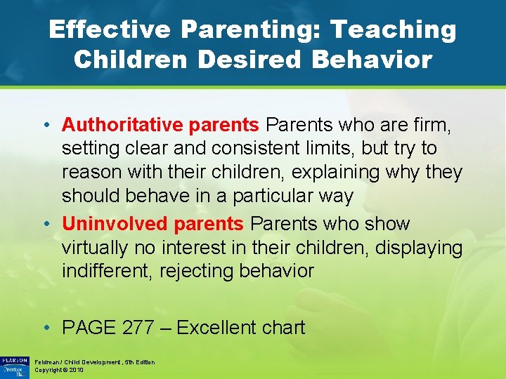 Effective Parenting: Teaching Children Desired Behavior • Authoritative parents Parents who are firm, setting