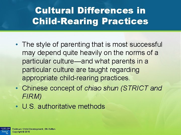 Cultural Differences in Child-Rearing Practices • The style of parenting that is most successful